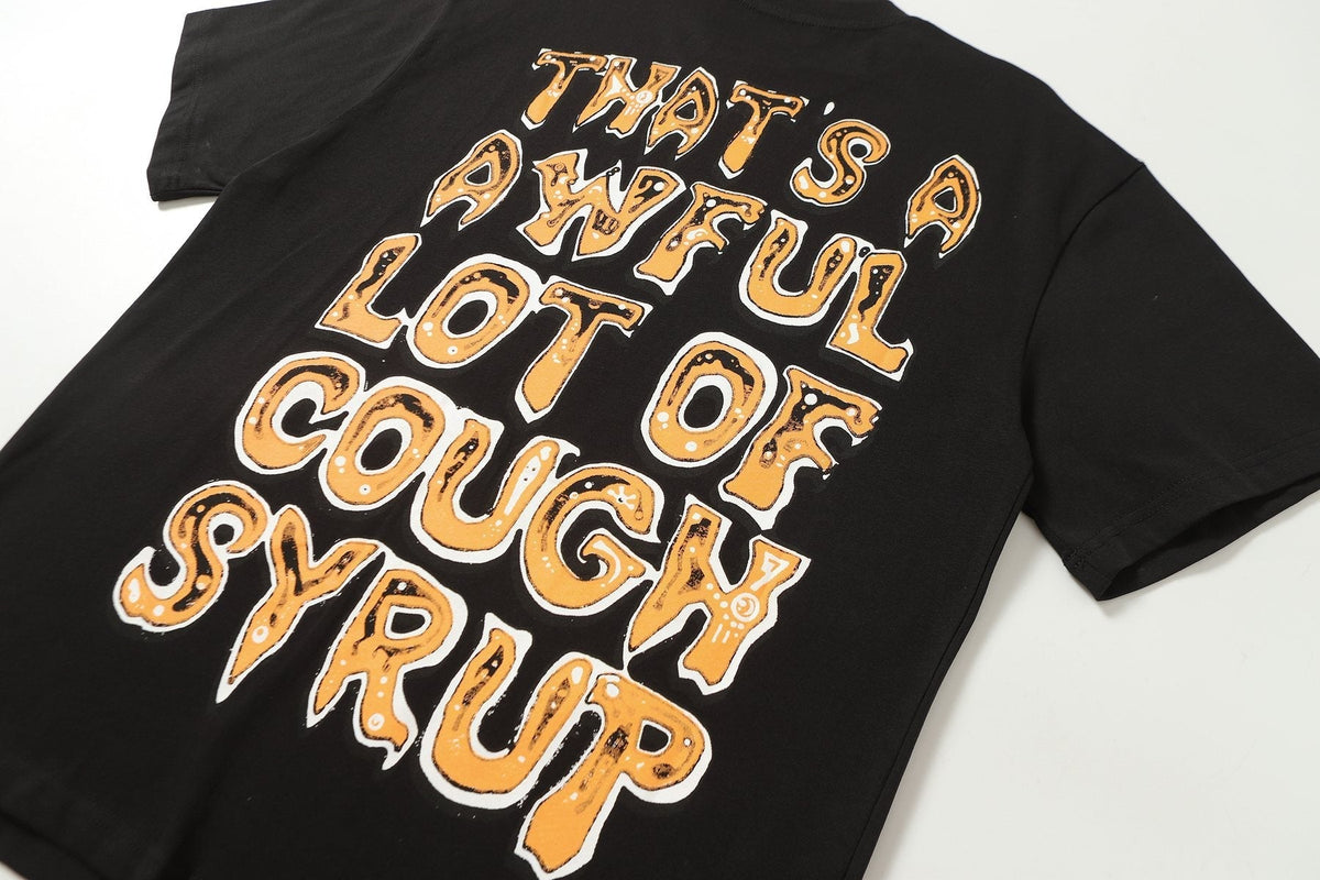 THAT'S A AWFUL LOT OF COUGH SYRUP Front & Back Graphic T-Shirt