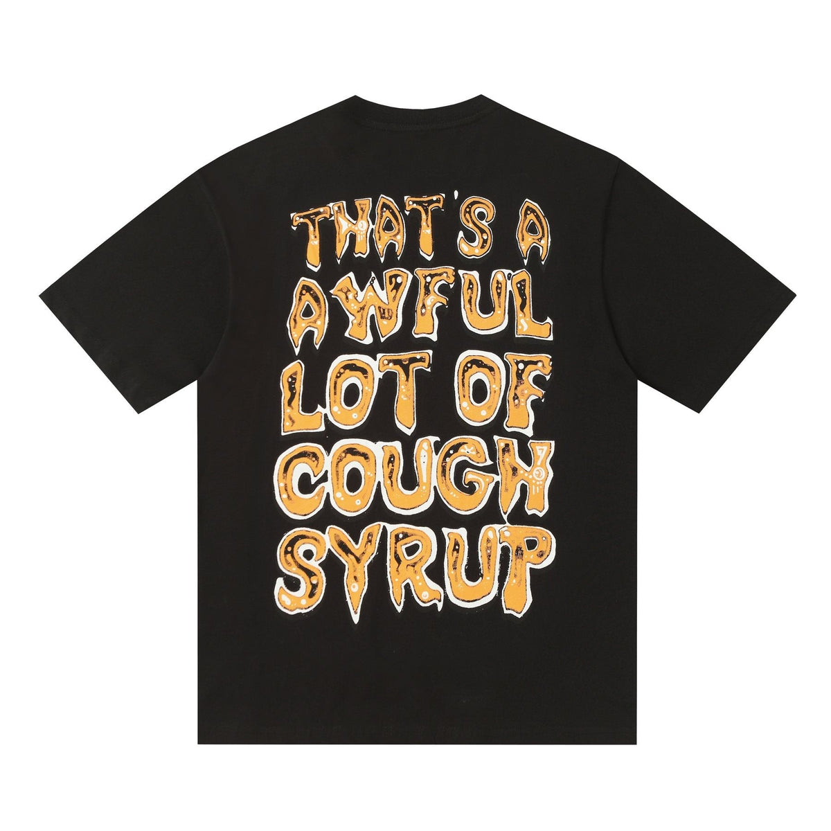 THAT'S A AWFUL LOT OF COUGH SYRUP Front & Back Graphic T-Shirt